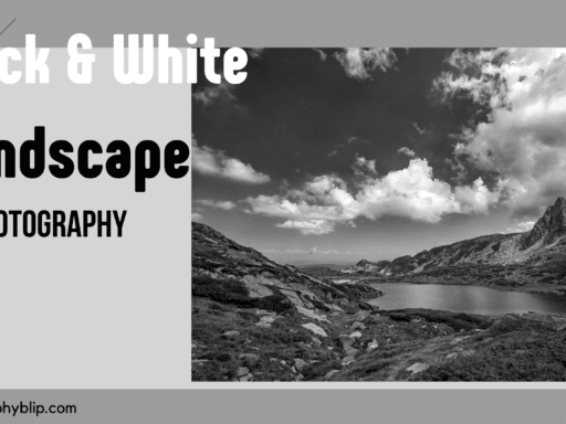 Black and White Landscape Photography Ideas