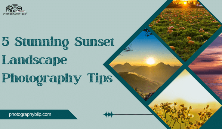 5 Stunning Sunset Landscape Photography Tips